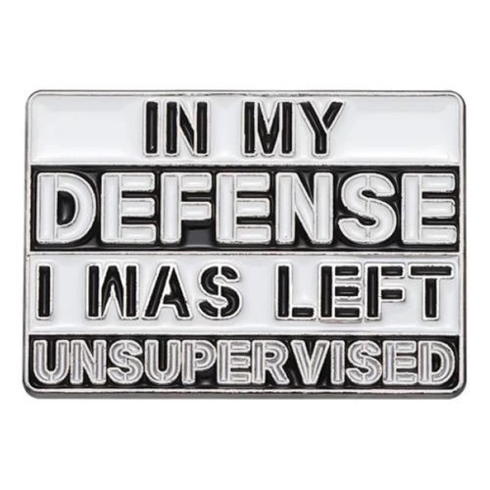 Broche Pin Divertido In My Defense I Was Left Unsupervised image number 0.0