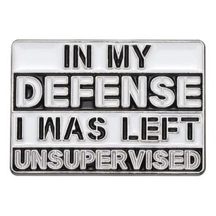 Broche Pin Divertido In My Defense I Was Left Unsupervised