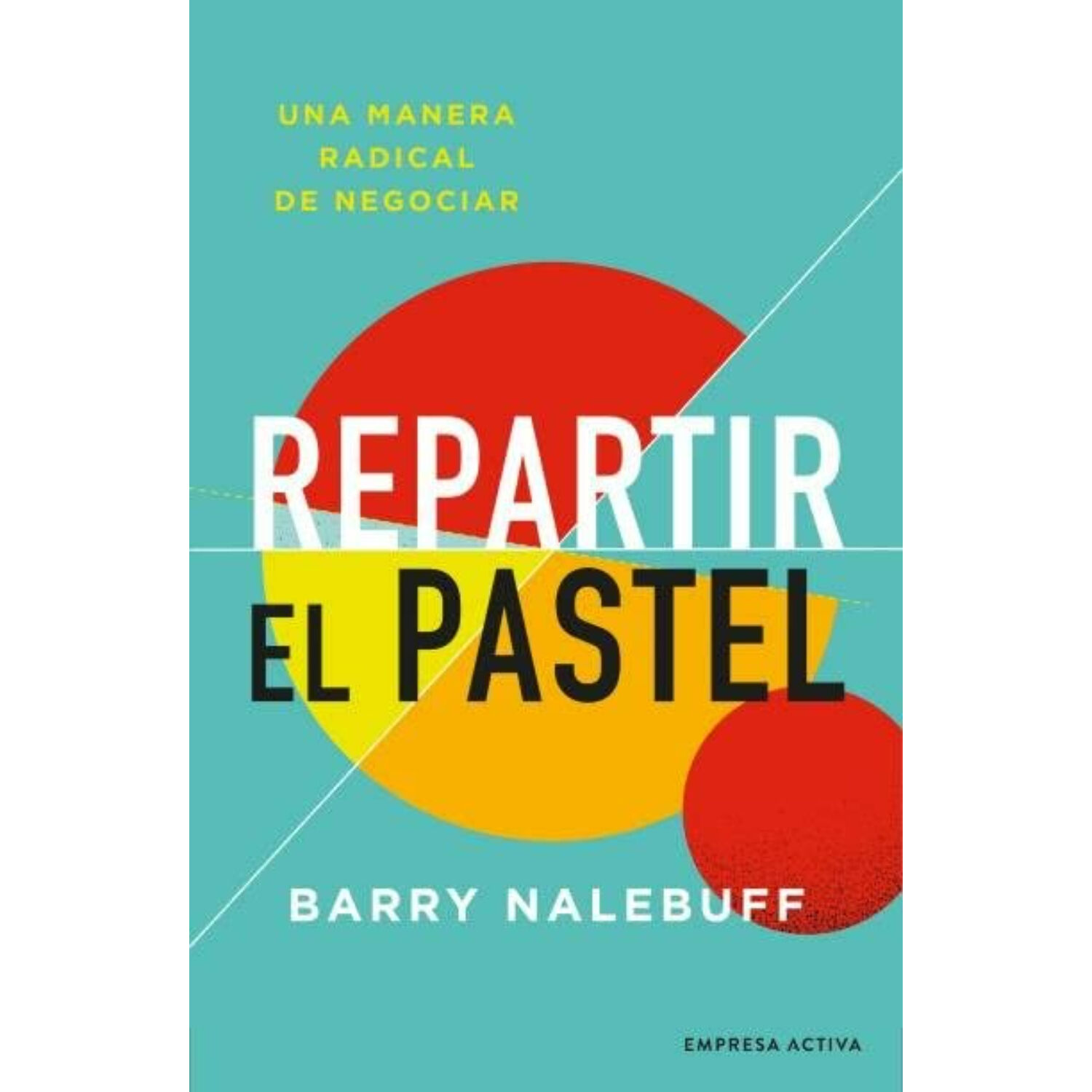 Repartir El Pastel - Una Manera Revolucionaria De Negociar image number 0.0