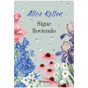 Sigue Lloviendo (tapa Blanda) - Alice Kellen | Libro