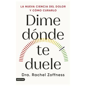 Dime D&oacute;nde Te Duele (tapa R&uacute;stica) - Rachel Zoffness | Libro