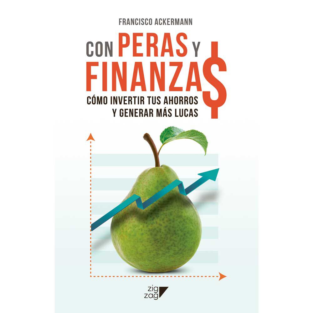Con Peras Y Finanzas (tapa Rústica Con Solapa) - Francisco Ackermann | Libro image number 0.0