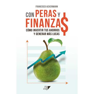 Con Peras Y Finanzas (tapa Rústica Con Solapa) - Francisco Ackermann | Libro