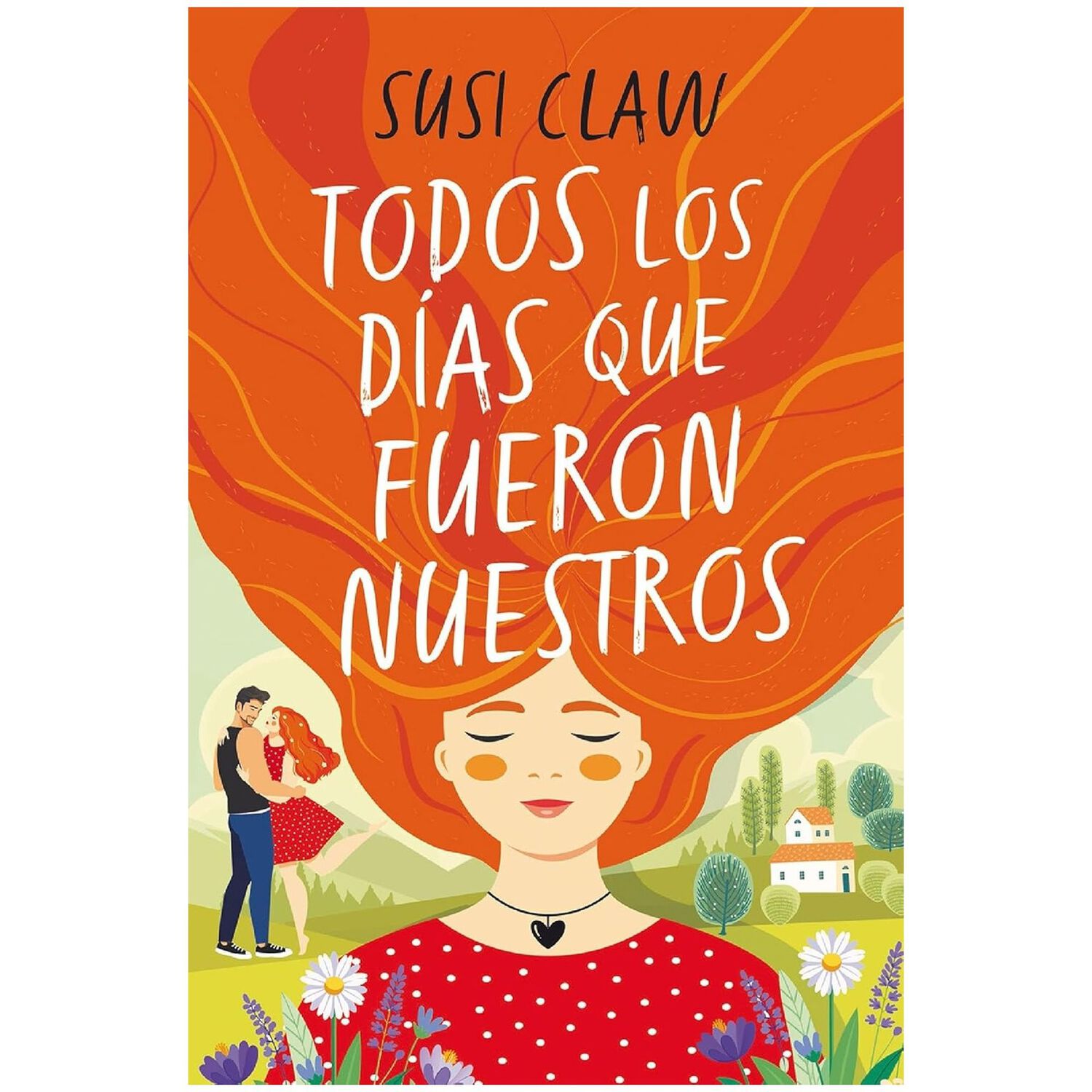 Todos Los D&iacute;as Que Fueron Nuestros (tapa R&uacute;stica) - Susi Claw | Libro image number 0.0