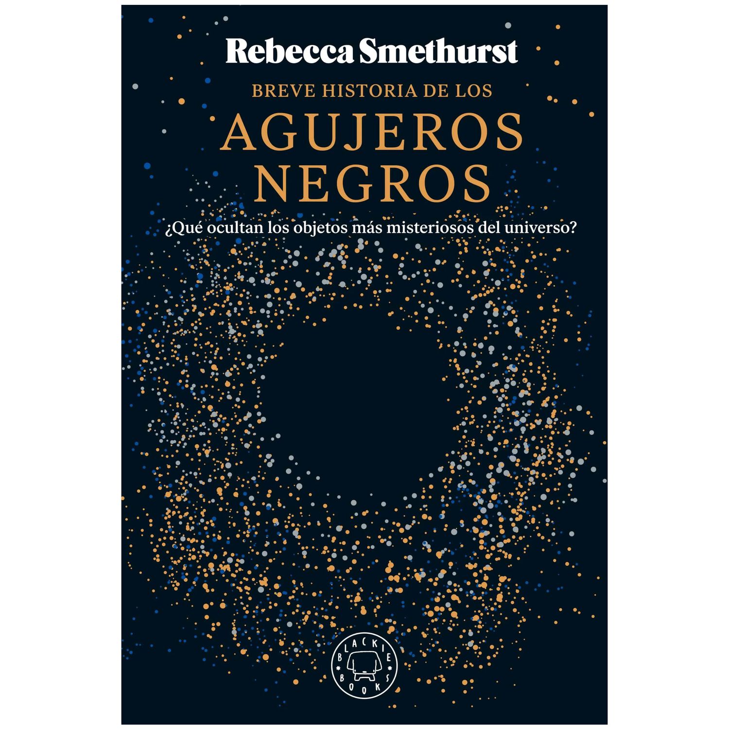 Breve Historia De Los Agujeros Negros (tapa R&uacute;stica) - Rebecca Smethurst | Libro image number 0.0