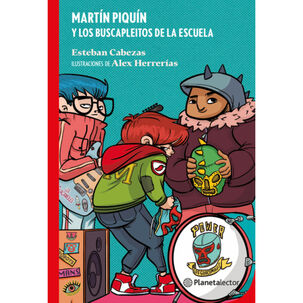 Martín Piquín Y Los Buscapleitos De La Escuela