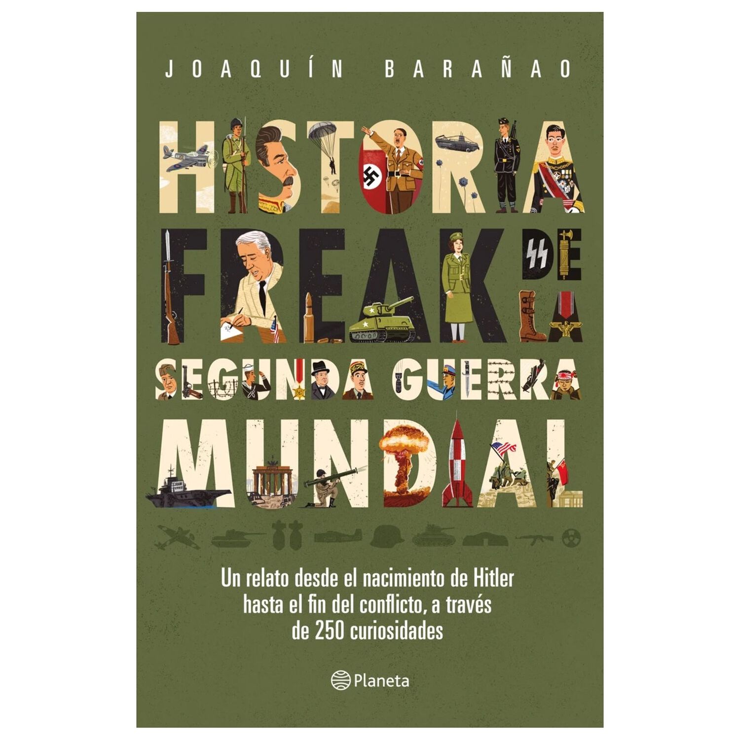 Historia Freak De La Segunda Guerra Mundial (tapa R&uacute;stica) - Jos&eacute; Joaqu&iacute;n Bara&ntilde;ao | Libro image number 0.0
