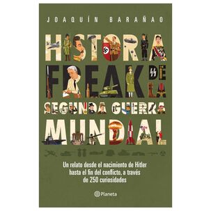 Historia Freak De La Segunda Guerra Mundial (tapa R&uacute;stica) - Jos&eacute; Joaqu&iacute;n Bara&ntilde;ao | Libro
