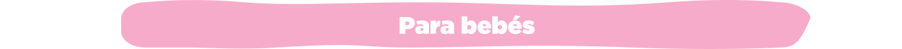 para bebés