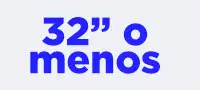 32" o menos